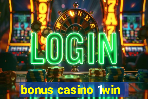 bonus casino 1win